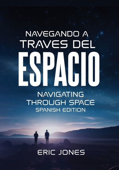 Navigating Through Space - Spanish Edition: Navegando a TravÃ©s del Espacio, (Paperback)