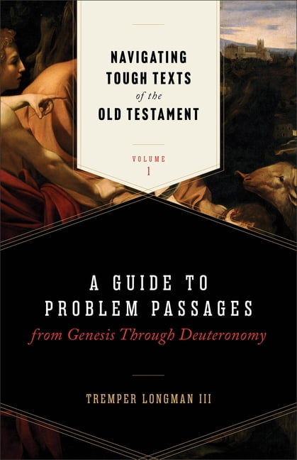 Navigating Tough Texts of the Bible Navigating Tough Texts of the Old Testament, Volume 1: A Guide to Problem Passages from Genesis Through Deuteronomy, (Paperback)