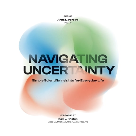 Navigating Uncertainty: Simple Scientific Insights for Everyday Life, (Paperback)