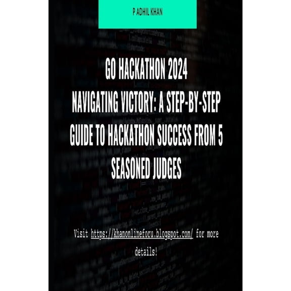 Navigating Victory: A Step-by-Step Guide to Hackathon Success from 5 Seasoned Judges 2024 (Paperback)