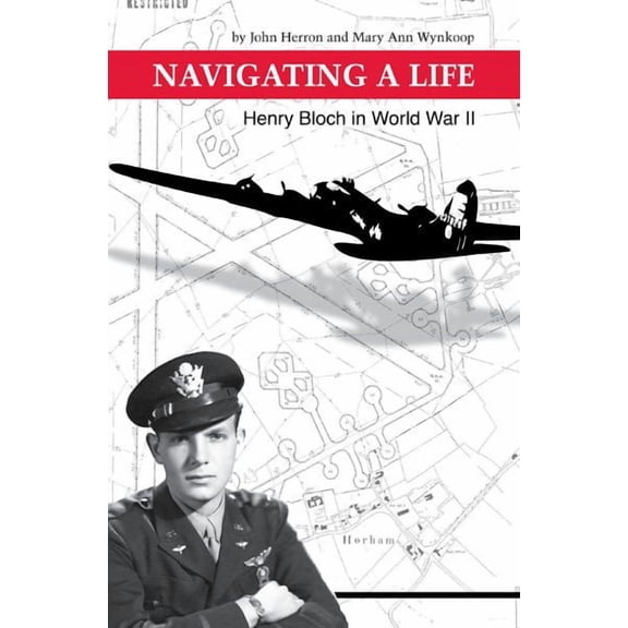 Navigating a Life : Henry Bloch in World War II (Hardcover)