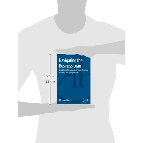 Pre-Owned Navigating the Business Loan: Guidelines for Financiers, Small-Business Owners, and Entrepreneurs (Paperback) by Morton Glantz