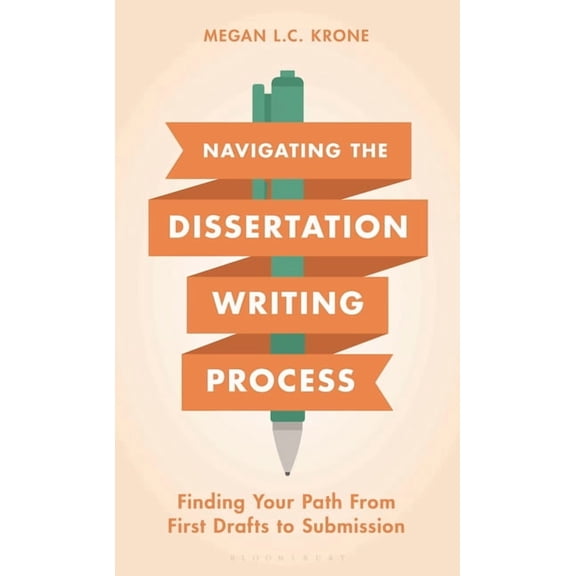 Navigating the Dissertation Writing Process: Finding Your Path from First Drafts to Submission, (Hardcover)