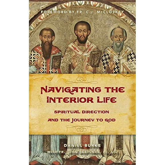 Pre-Owned Navigating the Interior Life: Spiritual Direction and the Journey to God (Paperback) 1937155862 9781937155865