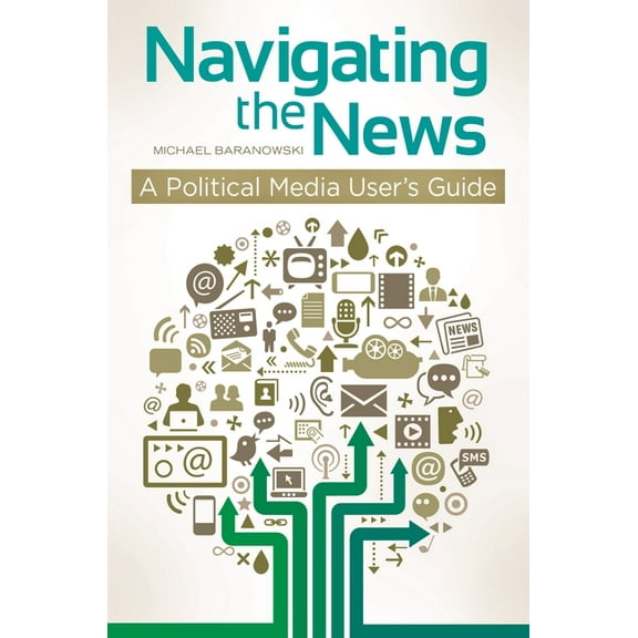 Navigating the News: A Political Media User's Guide, (Hardcover)