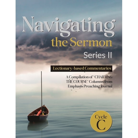Navigating the Sermon, Series II, Cycle C: Lectionary-based Commentaries, (Paperback)