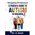 thumbnail image 1 of Navigating the Spectrum: A Parent's Guide to Autism in Children, (Paperback), 1 of 1