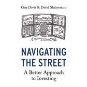 Navigating the Street A Better Approach to Investing Paperback by David Shahrestani, Guy Davis