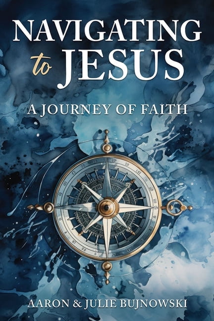 Navigating to Jesus: A Journey of Faith, (Paperback)