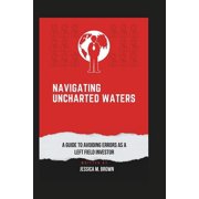 Navigating uncharted waters A Guide to Avoiding Errors as a Left Field Investor Paperback