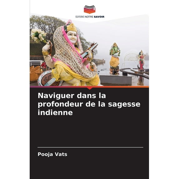 Naviguer dans la profondeur de la sagesse indienne, (Paperback)
