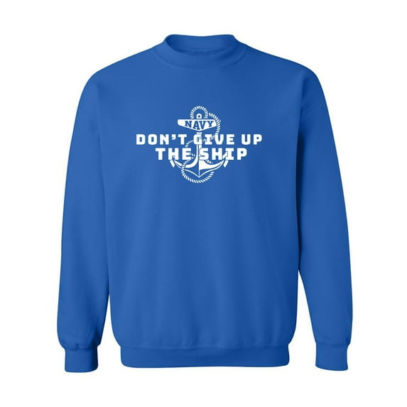 Navy Don't Give Up The Ship Crewneck Sweatshirt