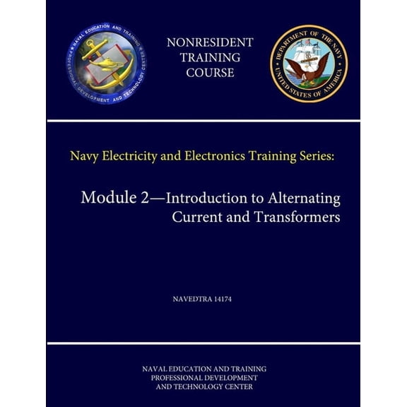 Navy Electricity and Electronics Training Series: Module 2 - Introduction to Alternating Current and Transformers - NAVEDTRA 14174 (Nonresident Training Course) (Paperback)