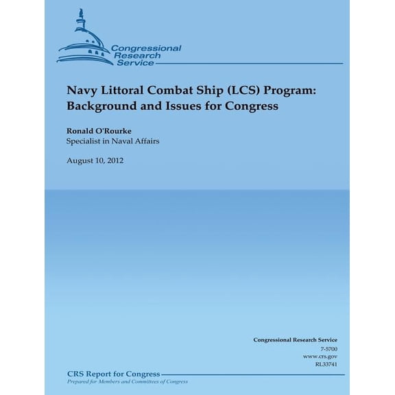 Navy Littoral Combat Ship (Lcs) Program : Background and Issues for Congress