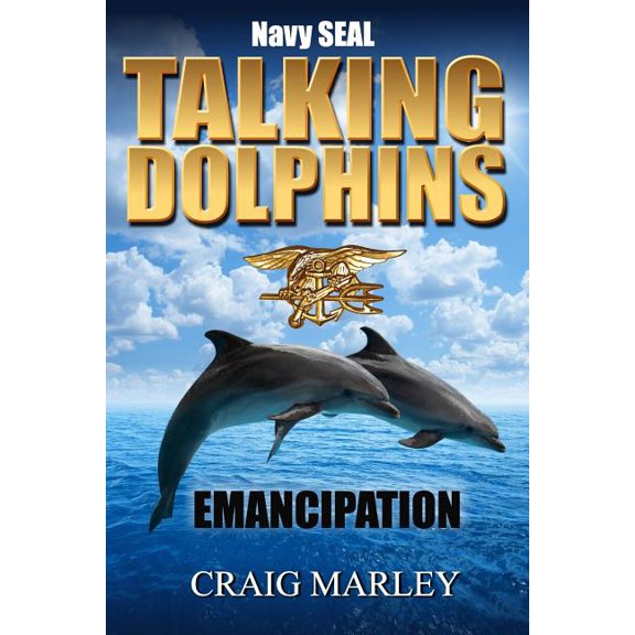 Navy SEAL TALKING DOLPHINS: Emancipation