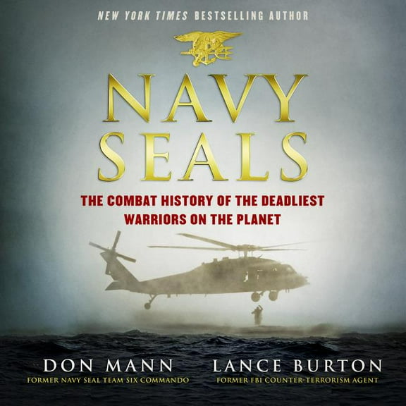 Navy Seals: The Combat History of the Deadliest Warriors on the Planet (Audiobook)