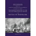 thumbnail image 1 of Navy (Trafalgar): Report of a Committee Appointed by the Admiralty to Examine & Consider The Evidence Relating to the Tactics Employed by Nelson at the Battle of Trafalgar (Paperback), 1 of 1