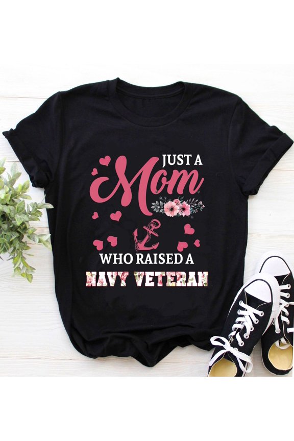 Navy Veteran Mom Shirt / Navy Veteran Mama Shirt / Navy Veteran Mom Gift / Just A Mom Who Raised A Navy Veteran Mother's Day Shirt