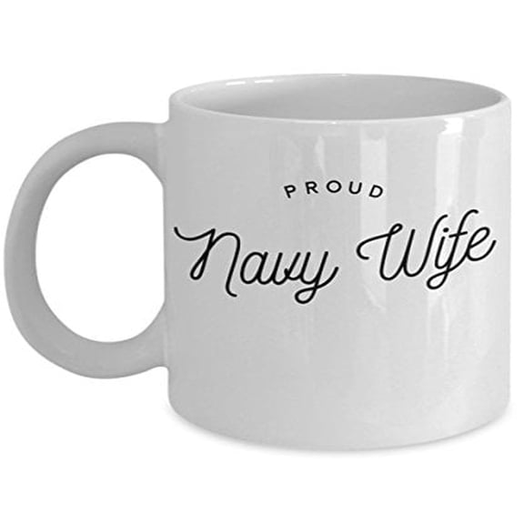 Navy Wife 11 oz Coffee Mug - Military Spouse Gifts White Ceramic