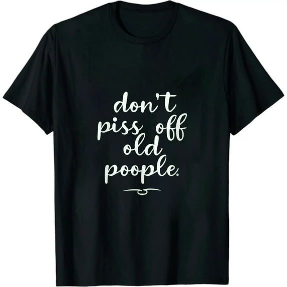 Nawypu Funny Saying Don't Piss Off Old People Gift For Men Women T-Shirt