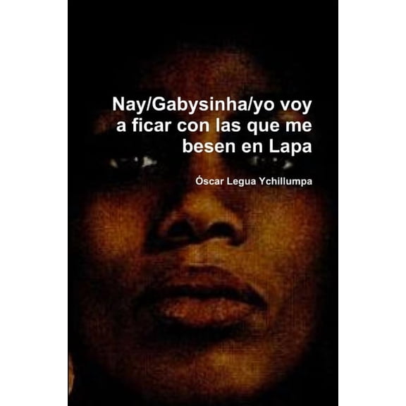 Nay/Gabysinha/yo voy a ficar con las que me besen en Lapa (Paperback)