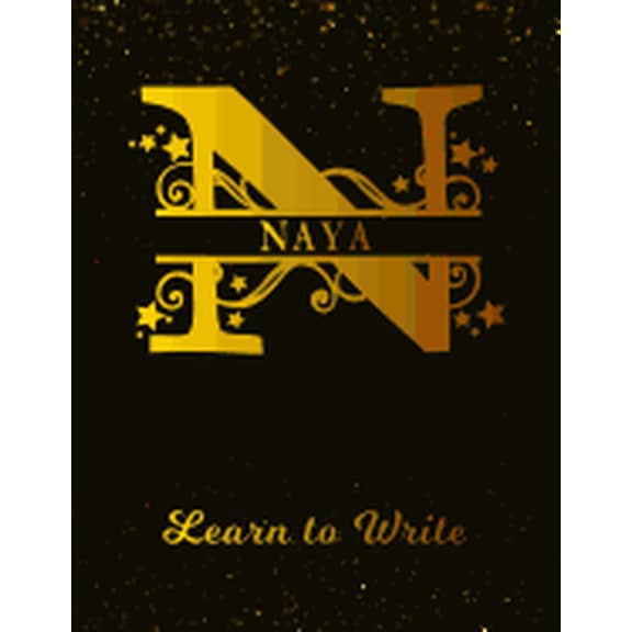 Naya Learn To Write: Personalized Letter N First Name Handwriting Primary Composition Practice Paper Gold Glittery Effect Notebook Cover Dashed Midline Workbook for Kindergarten 1st 2nd 3rd Grade Stud