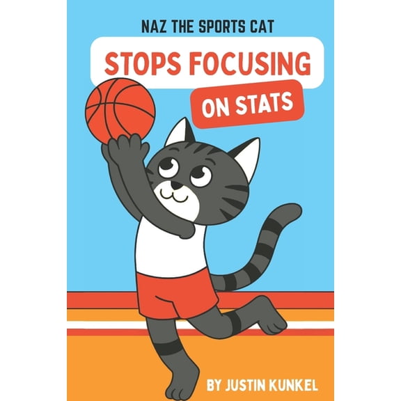 Naz the Cat Sports Adventures Naz The Cat Stops Focusing On Stats: A Fun Basketball Adventure About Helping the Team for Early Readers, (Paperback)