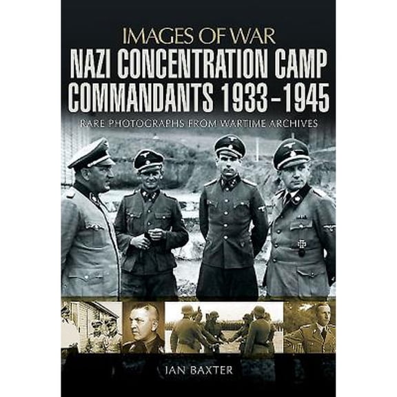 Pre-Owned Nazi Concentration Camp Commandants 1933 - 1945 (Paperback 9781781593882) by Ian Baxter