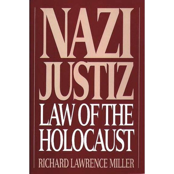 Nazi Justiz: Law of the Holocaust, (Hardcover)
