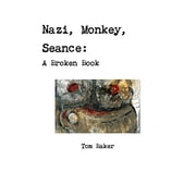 Nazi, Monkey, Seance A Broken Book, Paperback