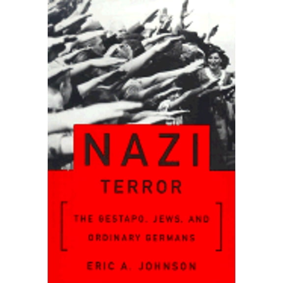 Pre-Owned Nazi Terror: The Gestapo, Jews, and Ordinary Germans (Hardcover) by Eric a Johnson