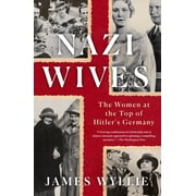Nazi Wives The Women at the Top of Hitlers Germany Paperback