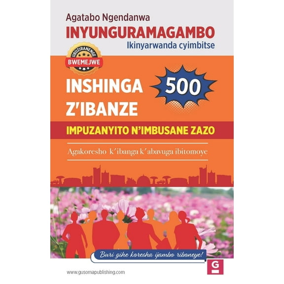 Ndiga Ikinyarwanda (Learning Kinyarwanda - Apprendre Le Kinyarwanda): Impuzanyito n'imbusane by'inshinga z'ibanze : The Dictionary of Synonyms & Antonyms for Kinyarwanda Verbs Le Dictionnaire des Synonymes & Antonymes des Verbes Rwandais (Series #13) (Paperback)