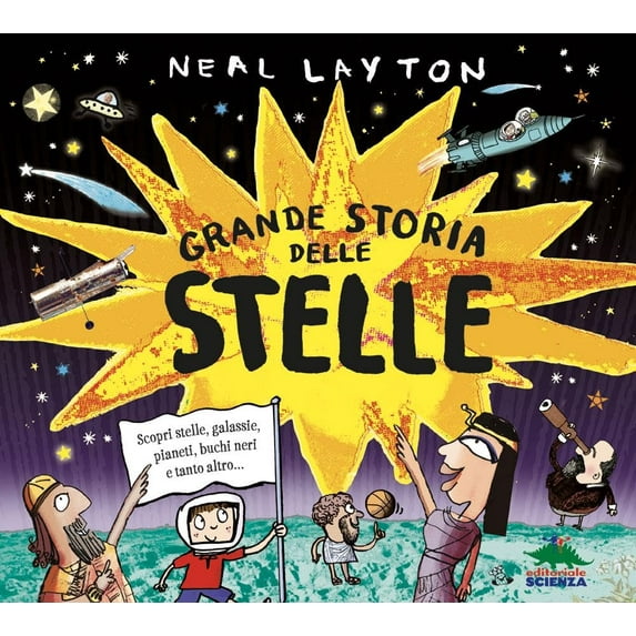 Neal Layton Grande storia delle stelle. Scopri stelle, galassie, pianeti, buchi ner (Hardcover)
