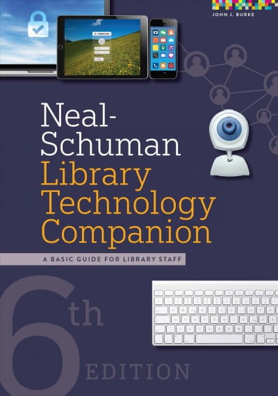 Neal-Schuman Library Technology Companion : A Basic Guide for Library Staff (Edition 6) (Paperback)