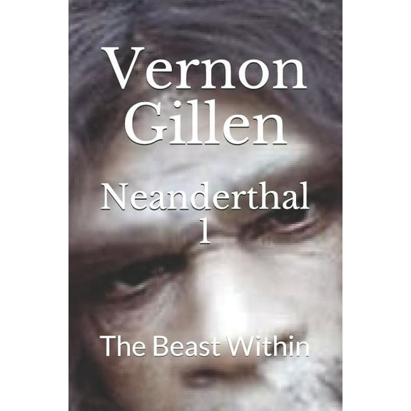 Neanderthal 1 : The Beast Within (Series #8560981) (Paperback)