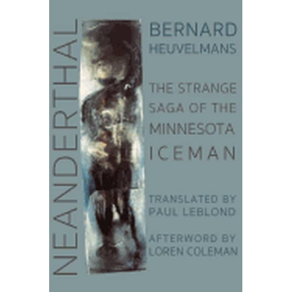 Neanderthal: The Strange Saga of the Minnesota Iceman (Hardcover)