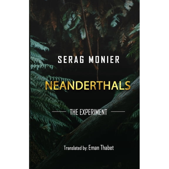 Neanderthals: the experiment (Paperback) by Eman Thabet, Serag Monier