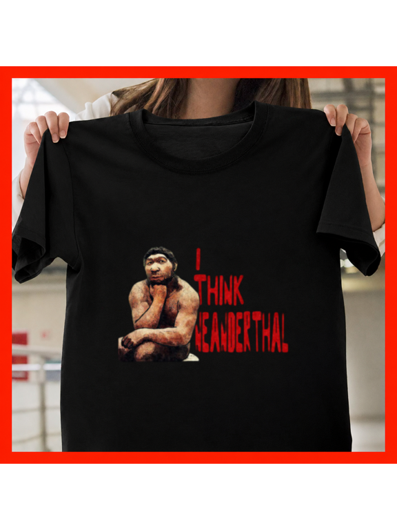 Neanderthought Funny Primitive Caveman Prehistoric Brain Unisex T-Shirt, up to size 5XL