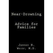 Near-Drowning Advice for Families Paperback 1499238894 9781499238891 Jeffrey Weiss