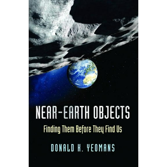 Near-Earth Objects: Finding Them Before They Find Us, (Hardcover)