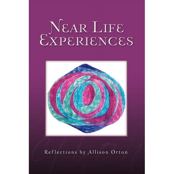 Near Life Experiences: Reflections by Allison Orton (Paperback)