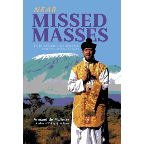 Near Missed Masses: Ten Short Stories Based on Actual Events, (Hardcover)