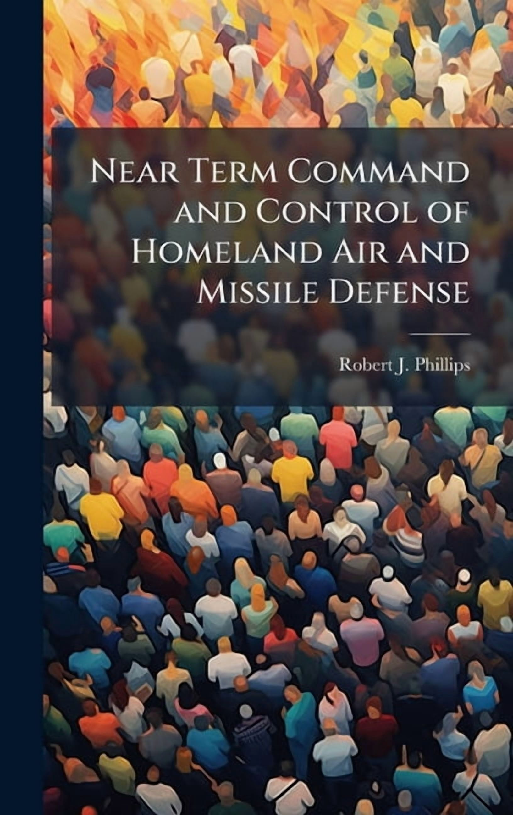 Near Term Command and Control of Homeland Air and Missile Defense ...