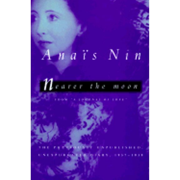 Pre-Owned Nearer the Moon: From a Journal of Love : The Unexpurgated Diary of Anais Nin, 1937-1939 (Hardcover) 0151000891 9780151000890