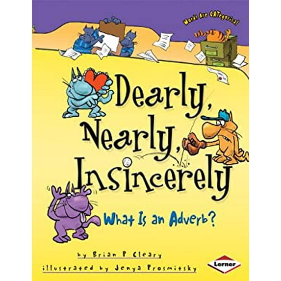 Pre-Owned Nearly, Dearly, Insincerely: What Is an Adverb?. Brian P. Cleary (Paperback) 0761342702 9780761342700