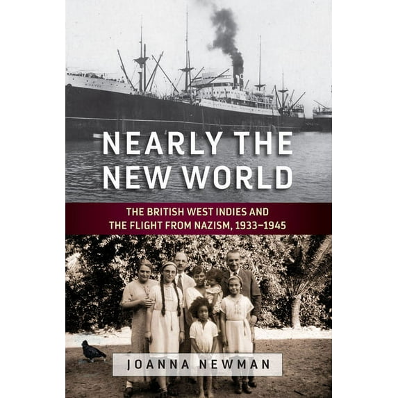 Nearly the New World: The British West Indies and the Flight from Nazism, 1933-1945, (Paperback)