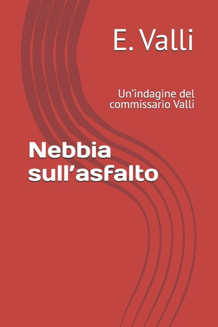 Nebbia sull'asfalto: Un'indagine del commissario Valli, (Paperback)