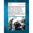 thumbnail image 1 of Nebraska Constitution of 1866, 1871 & 1875 and Proposed Amendments Submitted to the People September 21, 1920. (Paperback), 1 of 1