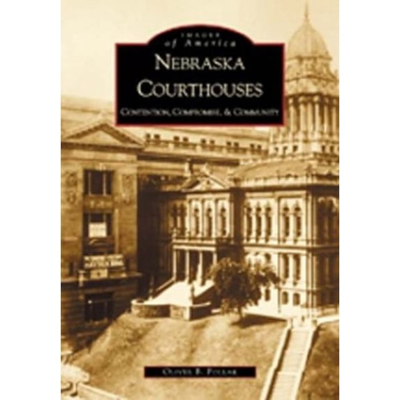 Pre-Owned Nebraska Courthouses: Contention, Compromise, & Community (Paperback) 0738519677 9780738519678